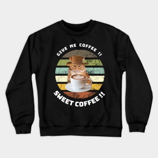 "GIVE ME COFFEE" cowboy angry tabby cat and a cup of coffee Crewneck Sweatshirt